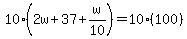 10%282w%2B37%2Bw%2F10%29=10%28100%29