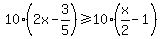 10%282x-3%2F5%29+%3E=+10%28x%2F2-1%29