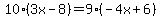 10%283x-8%29=9%28-4x%2B6%29