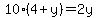 10%284%2By%29=2y