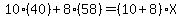 10%2840%29%2B8%2858%29=%2810%2B8%29X