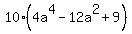 10%284a%5E4-12a%5E2%2B9%29