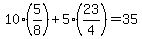10%285%2F8%29%2B5%2823%2F4%29=35