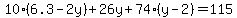 10%286.3-2y%29%2B26y%2B74%28y-2%29=115