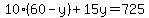10%2860-y%29%2B15y=725