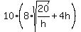 10%288%2Asqrt%2820%2Fh%29%2B4h%29