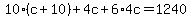 10%28c%2B10%29%2B4c%2B6%2A4c=1240