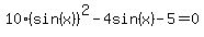 10%28sin%28x%29%29%5E2-4sin%28x%29-5=0