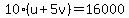 10%28u%2B5v%29=16000
