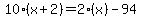 10%28x%2B2%29=2%28x%29-94