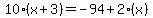 10%28x%2B3%29=-94%2B2%28x%29