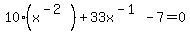 10%28x%5E%28-2%29%29%2B33x%5E%28-1%29-7=0+