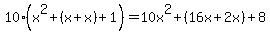 10%28x%5E2%2B%28x%2Bx%29%2B1%29=10x%5E2%2B%2816x%2B2x%29%2B8