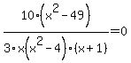 10%28x%5E2-49%29%2F3x%28x%5E2-4%29%28x%2B1%29=0