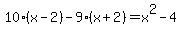 10%28x-2%29-9%28x%2B2%29=x%5E2-4
