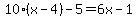 10%28x-4%29-5+=+6x-1