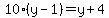 10%28y-1%29=y%2B4