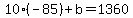 10%2A%28-85%29%2Bb=1360