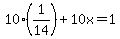 10%2A%281%2F14%29%2B10x=1