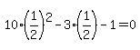 10%2A%281%2F2%29%5E2+-+3%2A%281%2F2%29+-+1+=+0