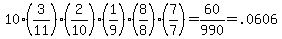 10%2A%283%2F11%29%282%2F10%29%281%2F9%29%288%2F8%29%287%2F7%29+=+60%2F990+=+.0606