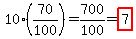 10%2A%2870%2F100%29=700%2F100=highlight%287%29