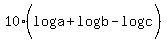 10%2A%28log%28a%29+%2B+log%28b%29+-+log%28c%29%29