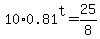 10%2A0.81%5Et=25%2F8