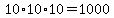 10%2A10%2A10=1000