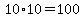 10%2A10=100+