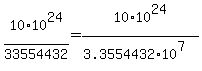 10%2A10%5E24%2F33554432=10%2A10%5E24%2F%283.3554432%2A10%5E7%29