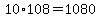 10%2A108+=+1080+
