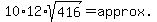 10%2A12%2Asqrt%28416%29=%22approx.%22