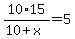 10%2A15%2F%2810%2Bx%29=5