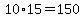 10%2A15=150