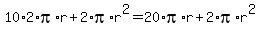 10%2A2%2Api%2Ar%2B+2%2Api%2Ar%5E2+=+20%2Api%2Ar%2B2%2Api%2Ar%5E2