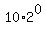10%2A2%5E0