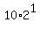 10%2A2%5E1