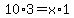 10%2A3=x%2A1