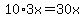 10%2A3x=30x