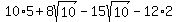 10%2A5%2B8sqrt%2810%29-15sqrt%2810%29-12%2A2