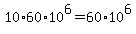 10%2A60%2A10%5E6+=+60%2A10%5E6
