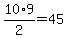 10%2A9%2F2=45