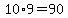 10%2A9=90