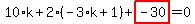 10%2Ak%2B2%2A%28-3%2Ak%2B1%29%2Bhighlight_red%28+-30+%29=0