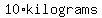 10%2Akilograms