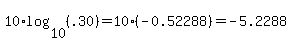 10%2Alog%2810%2C%28.30%29%29=10%2A%28-0.52288%29=-5.2288