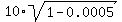 10%2Asqrt%281+-+0.0005%29