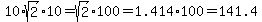 10%2Asqrt%282%29%2A10+=+sqrt%282%29%2A100+=+1.414%2A100+=+141.4