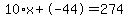 10%2Ax%2B-44=274